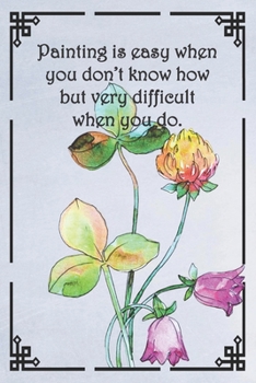 Paperback Painting is easy when you don't know how but very difficult when you do.: Dot Grid Paper Book