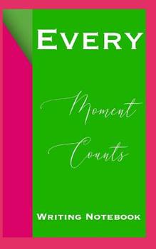 Paperback Every Moment Counts Writing Notebook Book