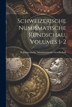 Paperback Schweizerische Numismatische Rundschau, Volumes 1-2 [German] Book