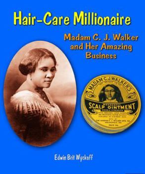 Hair-Care Millionaire: Madam C. J. Walker and Her Amazing Business - Book  of the Genius at Work! Great Inventor Biographies