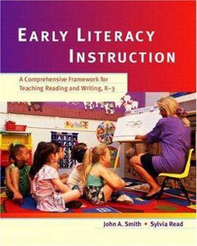 Paperback Early Literacy Instruction: A Comprehensive Framework for Teaching Reading and Writing, K-3 Book