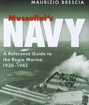 Hardcover Mussolini's Navy: A Reference Guide to the Regia Marina, 1930-1945 Book