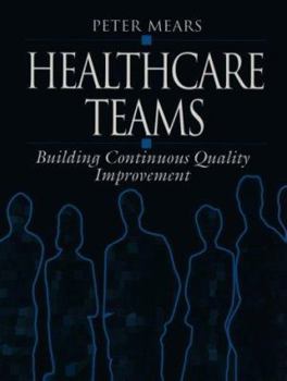 Paperback Healthcare Teams: Building Continuous Quality Improvement Book