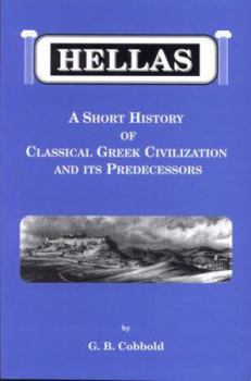 Hellas : A Short History of Classical Greek Civilization and its Predecessors