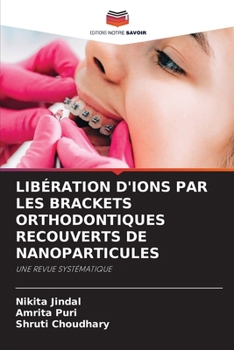 Libération d'Ions Par Les Brackets Orthodontiques Recouverts de Nanoparticules (French Edition)