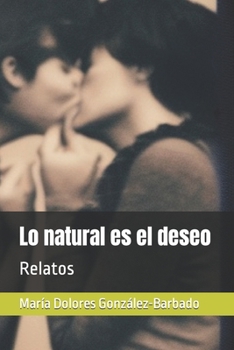 Paperback Lo natural es el deseo: Relatos [Spanish] Book