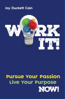 Perfect Paperback Work It! Pursue Your Passion Live Your Purpose NOW! Book