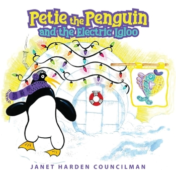 Paperback Petie the Penguin and the Electric Igloo Book