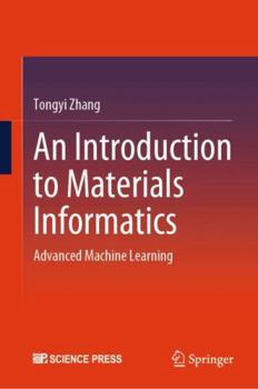 Hardcover An Introduction to Materials Informatics: Advanced Machine Learning Book