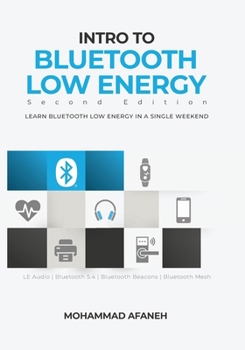 Intro to Bluetooth Low Energy: Learn Bluetooth Low Energy in a single weekend B0CLHBLSG2 Book Cover