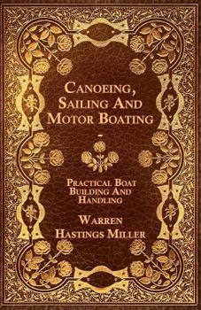 Paperback Canoeing, Sailing And Motor Boating - Practical Boat Building And Handling Book