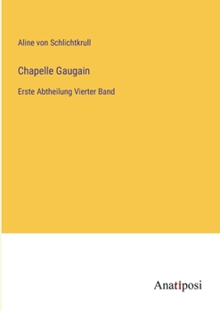 Paperback Chapelle Gaugain: Erste Abtheilung Vierter Band [German] Book