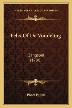 Paperback Felix Of De Vondeling: Zangspel (1790) [Dutch] Book