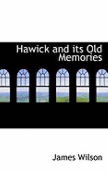 Paperback Hawick and Its Old Memories Book