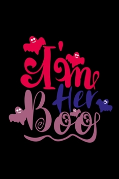 I'm Her Boo: Funny Halloween Gifts for Her ~ Funky Novelty Gift Ideas, Small Diary to Write In, Blank Lined Pages (Alternative to Card)