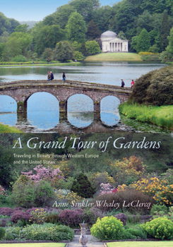 Hardcover A Grand Tour of Gardens: Traveling in Beauty Through Western Europe and the United States Book