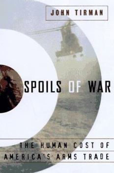 Hardcover Spoils of War: The Human Cost of America's Arms Trade Book