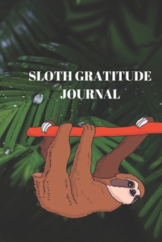 Sloth gratitude journal: Lined gratitude journal ,Journal Diary, Composition gratitude journal , Blank Lined Journal 120 Pages - Large (6 x ... , sloth gifts   ,Journal gratitude journal