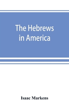 Paperback The Hebrews in America. A series of historical and biographical sketches Book