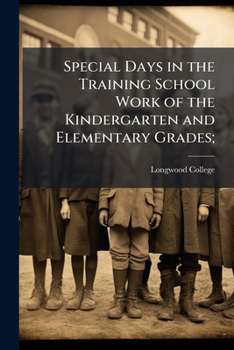 Paperback Special Days in the Training School Work of the Kindergarten and Elementary Grades; Book