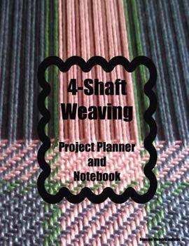 Paperback 4-Shaft Weaving Project Planner and Notebook: Twill Cover - A Journal for 25 Handwoven Textile Projects Created on Your 4-Shaft Loom. Large 8.5 X 11 B Book
