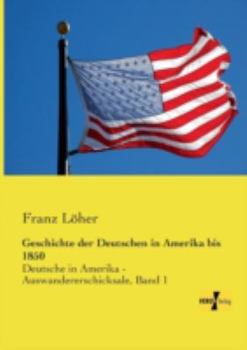 Paperback Geschichte der Deutschen in Amerika bis 1850: Deutsche in Amerika - Auswandererschicksale, Band 1 [German] Book