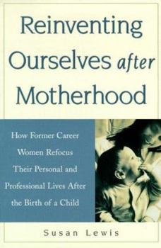 Paperback Reinventing Ourselves After Motherhood: How Former Career Women Refocus Their Personal and Professional Book