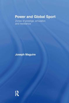 Hardcover Power and Global Sport: Zones of Prestige, Emulation and Resistance Book