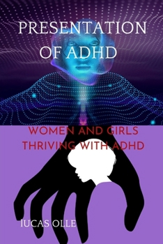 Paperback Presentation of ADHD: WOMEN AND GIRLS THRIVING WITH ADHD (Attention-deficit/hyperactivity disorder) Book