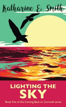 Lighting the Sky - Book #5 of the Coming Back to Cornwall