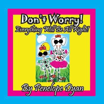 Paperback Don't Worry! Everything Will Be All Right! [Large Print] Book