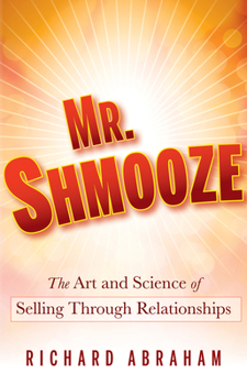 Hardcover Mr. Shmooze: The Art and Science of Selling Through Relationships Book