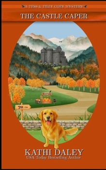 The Castle Caper: A Cozy Mystery - Book #14 of the Tess and Tilly