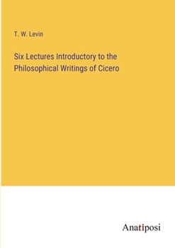 Paperback Six Lectures Introductory to the Philosophical Writings of Cicero Book