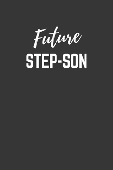 Future Step Son Notebook: Lined Journal (Gift for Aspiring Step Son), 120 Pages, 6 x 9, Matte Finish