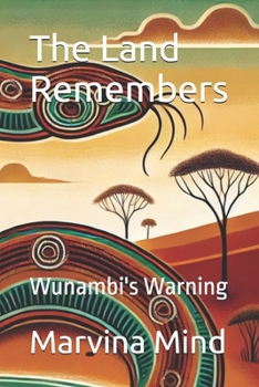 Paperback The Land Remembers: Wunambi's Warning Book