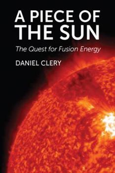 Hardcover A Piece of the Sun: The Quest for Fusion Energy Book