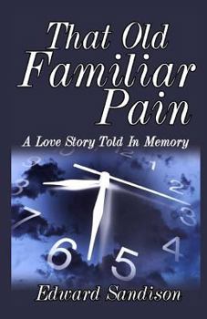 Paperback That Old Familiar Pain: A Love Story Told In Memory Book
