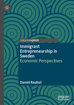 Hardcover Immigrant Entrepreneurship in Sweden: Economic Perspectives Book