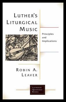 Paperback Luthers Liturgical Music: Principles and Implications Book