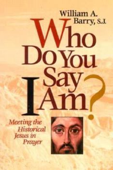 Paperback Who Do You Say I Am?: Meeting the Historical Jesus in Prayer Book