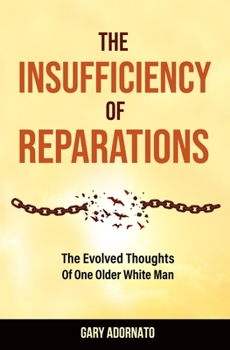 Paperback The Insufficiency of Reparations: The Evolved Thoughts of One Older White Man Book