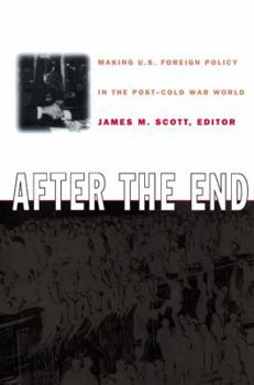 Paperback After the End: Making U.S. Foreign Policy in the Post-Cold War World Book