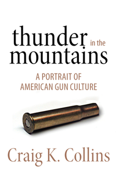 Hardcover Thunder in the Mountains: A Portrait of American Gun Culture Book