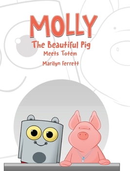 Hardcover Molly The Beautiful Pig Meets Totem Book