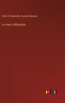 Hardcover Le vieux célibataire [French] Book