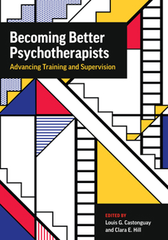 Paperback Becoming Better Psychotherapists: Advancing Training and Supervision Book