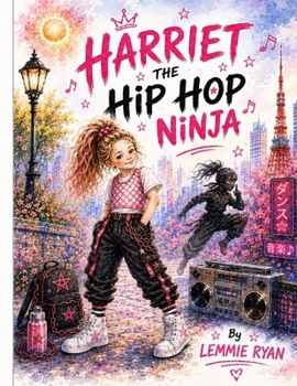 Harriet the Hip Hop Ninja.