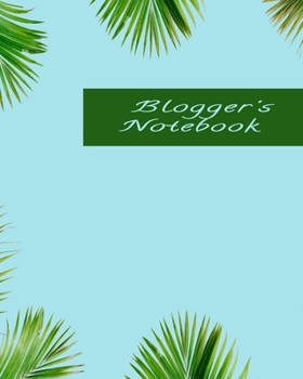 Paperback Blogger's Notebook: Blog Planner, Blog Planning Notebook, Blogger Logbook for Organizing your Daily Blog Posts, Guest Blogging, and Social Book