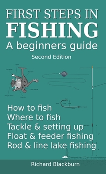 Hardcover First steps in fishing: A beginners guide, Second Edition Book